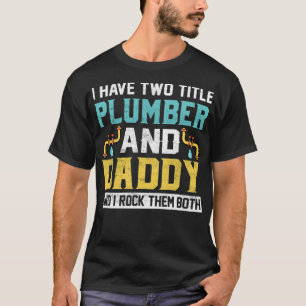 Jag har två titlar Pappa och rörmokare i Sten. T Shirt