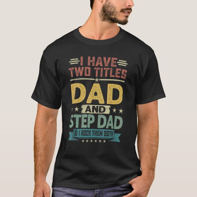 Jag har två titlar Pappa och Stepdad Fars dag T Shirt (Framsida)