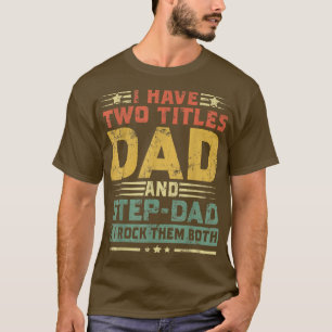 Jag har två titlar Pappa och Stepdad Lycklig Fars T Shirt