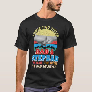 Jag har två titlar Pappa och Stepdad, mannen Myth  T Shirt