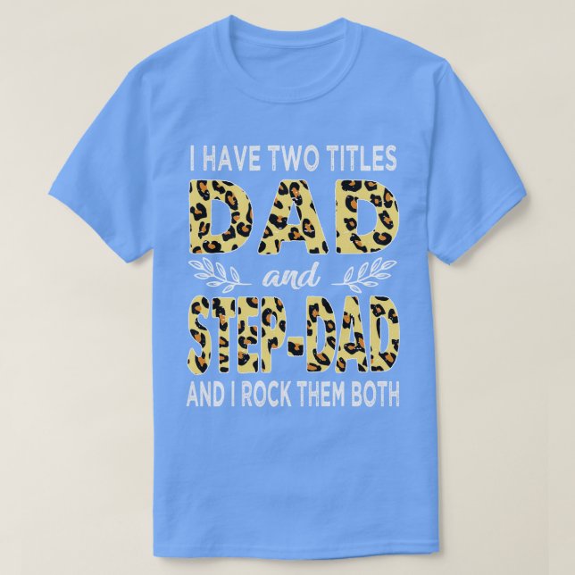 Jag har två titlar pappa och stepdad t shirt (Design framsida)