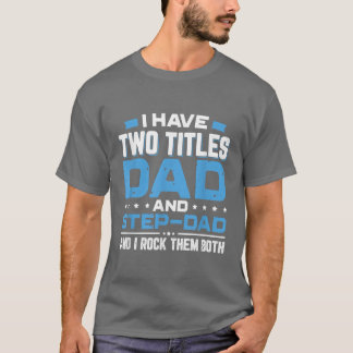 Jag har två titlar Pappa och StepPappa Fars dag Gi T Shirt