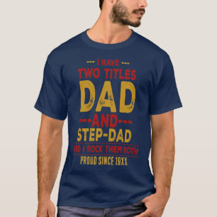 Jag Har Två Titlar Pappa och Styv Pappa – Personli T Shirt