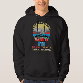 Jag har två titlar Pappa och Tio the Man Myth Bad  Hoodie