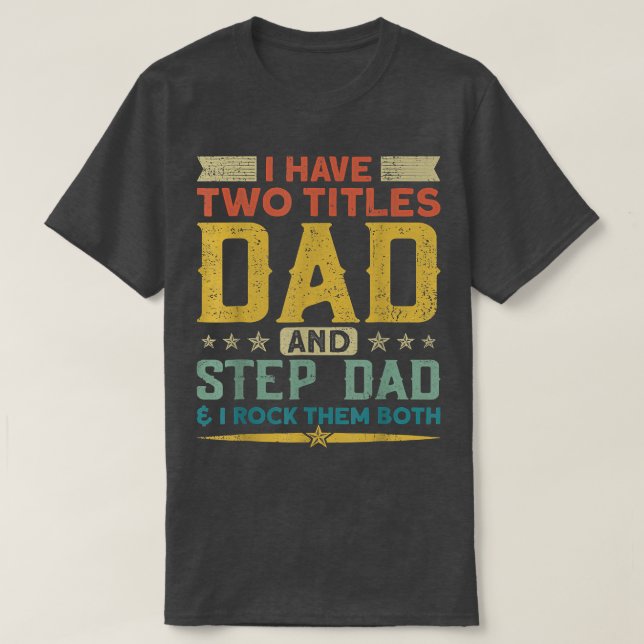 Jag har två titlar Pappa Stepdad och jag Sten båda T Shirt (Design framsida)