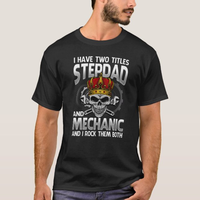 Jag har två titlar Stepdad och Mechanic och jag St T Shirt (Framsida)