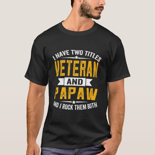 Jag har två titlar Veteran och papaw Grandpa T Shirt (Framsida)