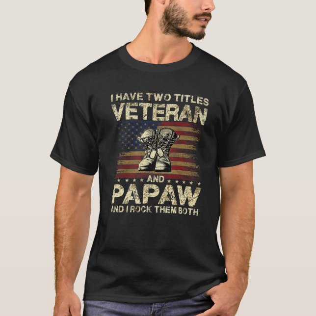 Jag har två titlar Veteran och Papaw | Veteran Pap T Shirt (Framsida)