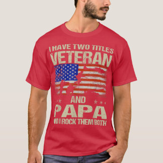 Jag har två titlar Veteran och Pappa Fars dag Fu T Shirt