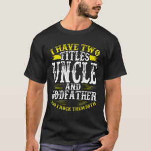Jag har två Titles farbror och Godfather Funny fa T Shirt