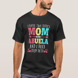 Jag har två titles Mamma Abuela-mormor T Shirt