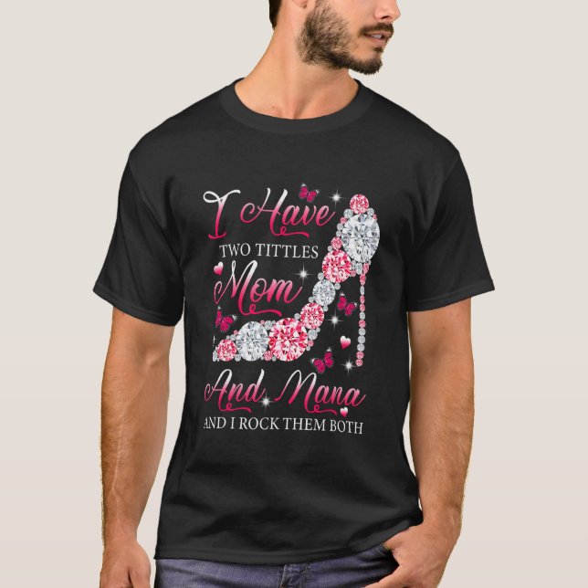 Jag har två Titles Mamma Nana Högklackar Shoes Mor T Shirt (Framsida)