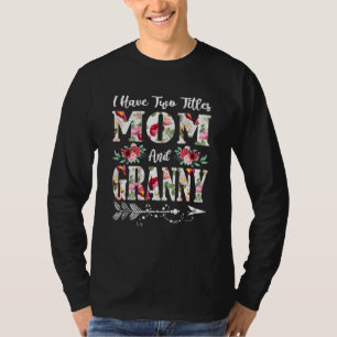 Jag har två titles Mamma och Granny Flowers Mor T Shirt