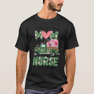 Jag har två titles Mamma och Nurse Flowers Mor D T Shirt