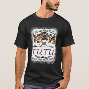 Jag har två titles Mamma och Tutu Leopard Mor Da T Shirt