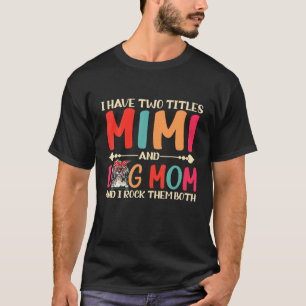 Jag har två Titles Mimi och Shih Tzu Hund Funny T Shirt