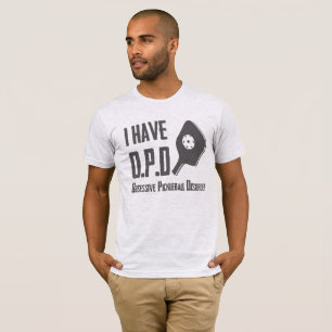 Jag har tvångsmässig Pickleball oordning för OP T Shirt