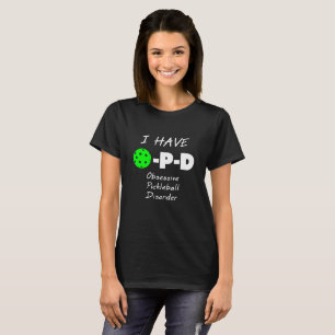 Jag har tvångsmässig Pickleball oordning T-shirt