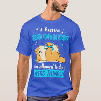 Jag har tvångssyndrom jag är tillåten t shirt