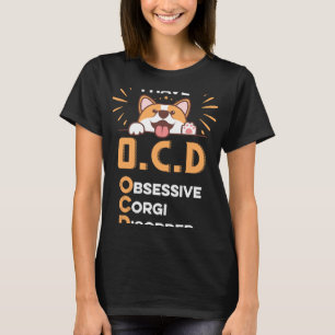 Jag Har Tvångssyndrom Tvångsmässig Corgistörning F T Shirt