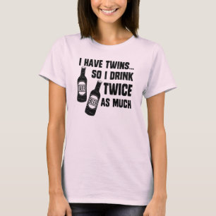 JAG HAR TWILLINGAR, SÅ JAG DRICKER TVÅ GÅNGER S T-SHIRT