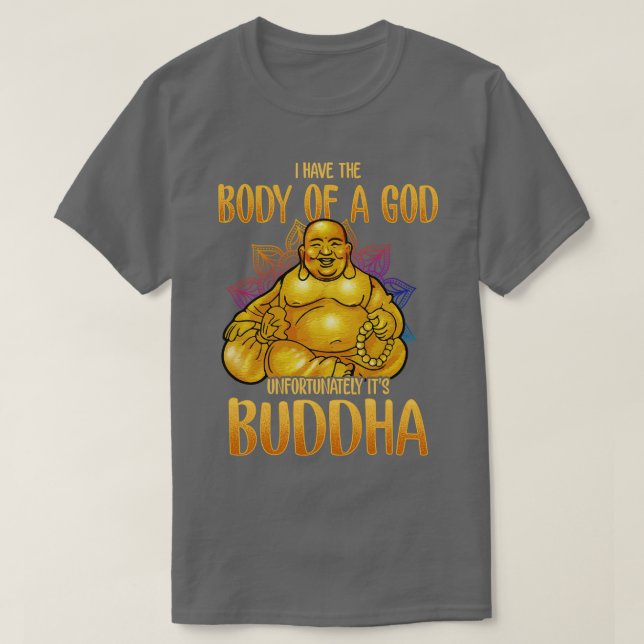 Jag har tyvärr en Guds kropp i dess Buddha T Shirt (Design framsida)