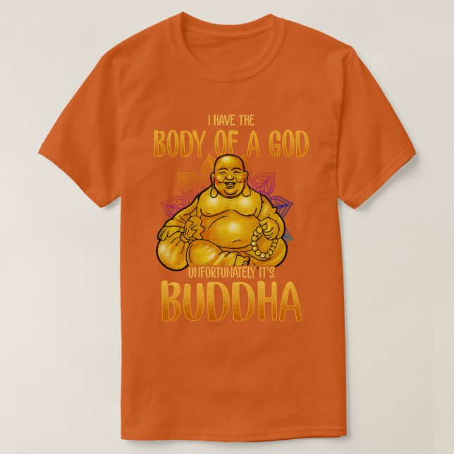 Jag har tyvärr en Guds kropp i dess Buddha T Shirt (Design framsida)