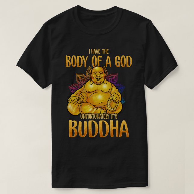 Jag har tyvärr en Guds kropp i dess Buddha T Shirt (Design framsida)