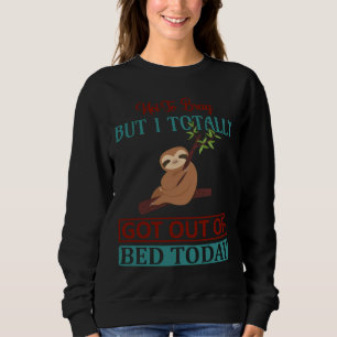 Jag Har ut ur bed i dag... T Shirt