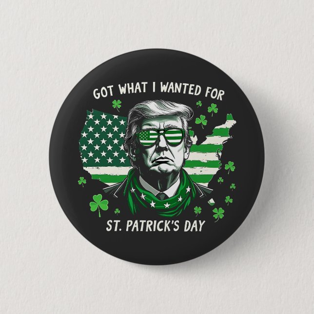 Jag Har vad jag ville för St. Patrick Day Trump US Knapp (Framsida)