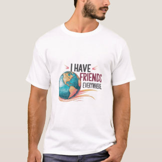 Jag har vänner överallt t shirt