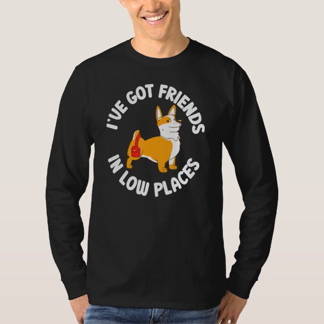 Jag har vänner på låga platser Corgi  1 T Shirt (Framsida)