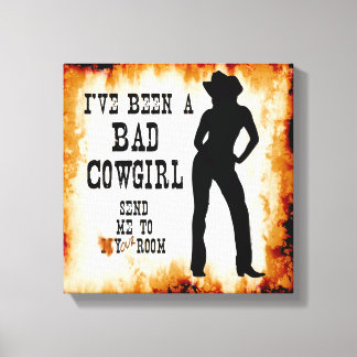 Jag har varit en BAD COWGIRL Skicka mig till ditt Canvastryck