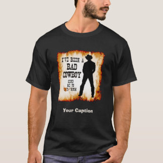 Jag har varit en DÅLIGACOWBOY överför mig till Tee