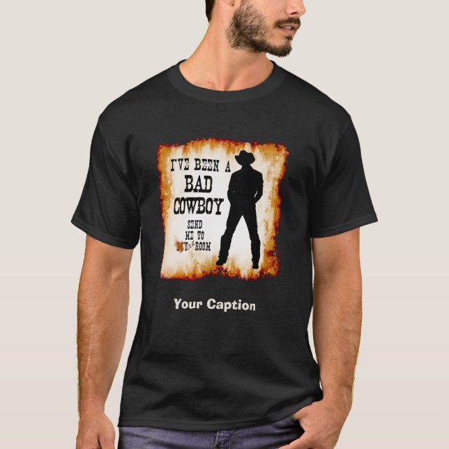 Jag har varit en DÅLIGACOWBOY överför mig till Tee Shirt (Framsida)