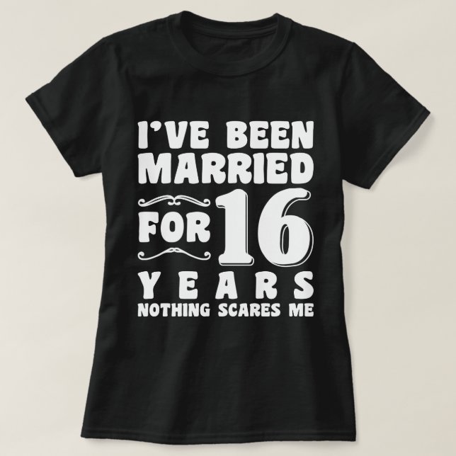 Jag Har Varit Gift I 16 År Bröllopsfest Roligt T Shirt (Design framsida)