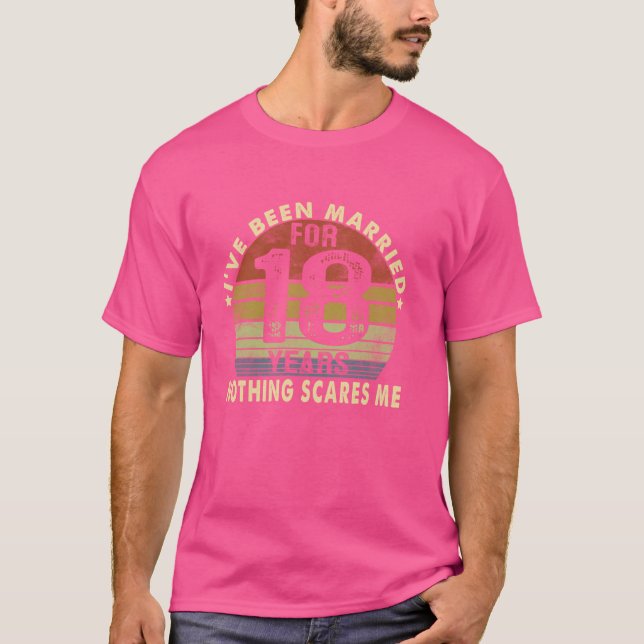 Jag har varit gift i 18 år. Inget Skrämmer mig. T Shirt (Framsida)