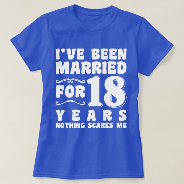 Jag har varit gift i 18 års Bröllopsfest Lusnyj T Shirt (Design framsida)