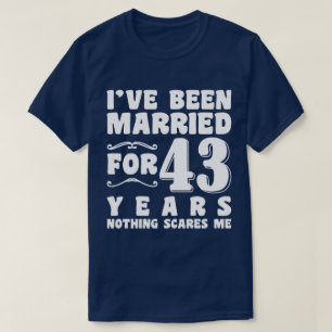 Jag har varit gift i 43 år äktenskap romantisk t shirt