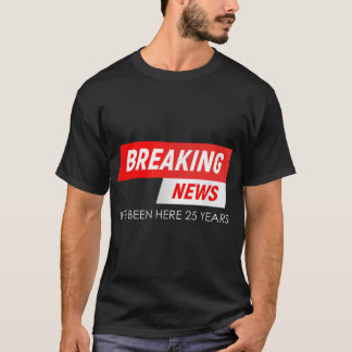 Jag har varit här i 25 år, arbetsniver t shirt