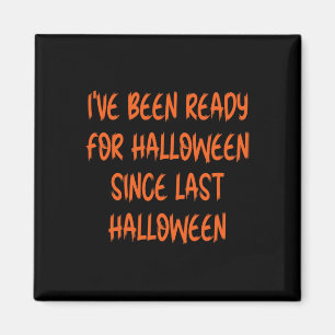 Jag har varit Redo för Halloween sedan i Halloween Magnet