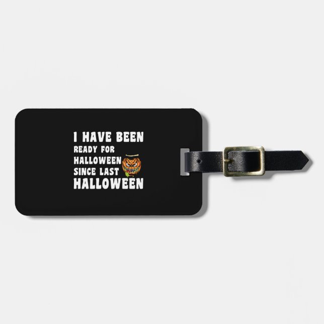 Jag har varit redo för Halloween sedan senaste Hal Bagagebricka (Horisontell Framsida)