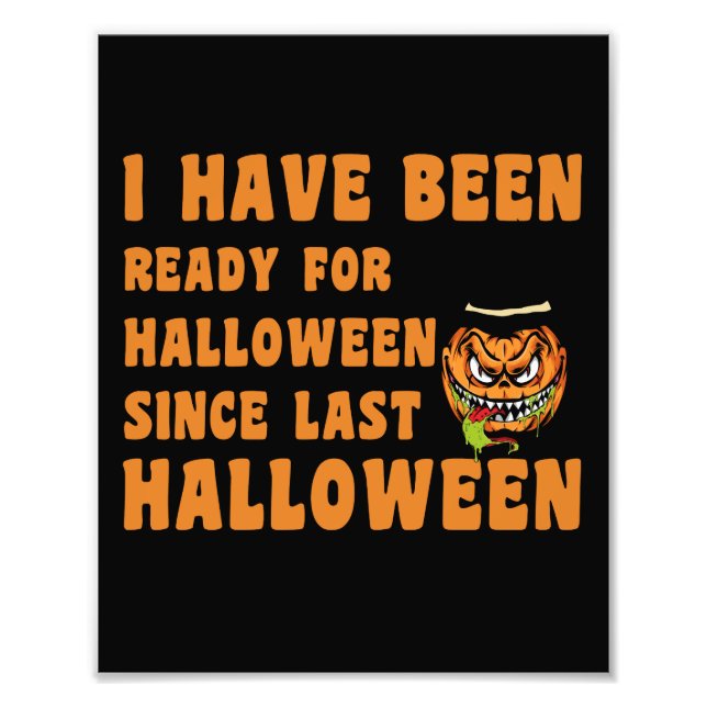 Jag har varit redo för Halloween sedan senaste Hal Fototryck (Framsidan)