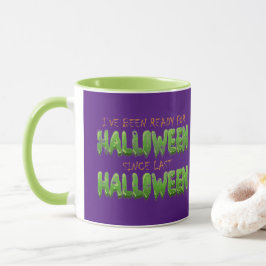 Jag har varit Redo för Halloween sen Halloween. Mugg