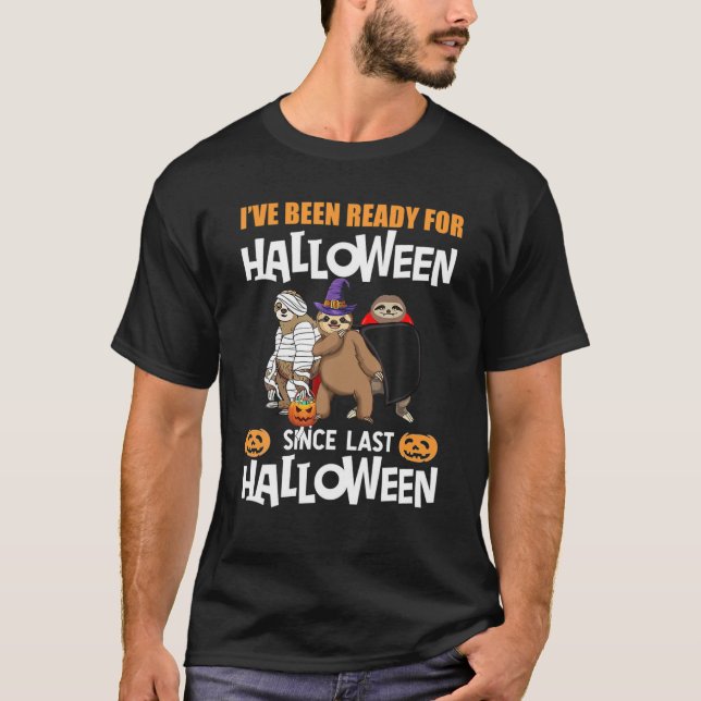 Jag har varit Redo för Halloween sen Halloween. T Shirt (Framsida)