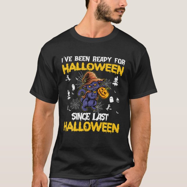 Jag har varit Redo för Halloween sen Halloween. T Shirt (Framsida)