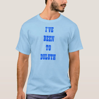 Jag HAR VARIT TILL DULUTH T-shirt