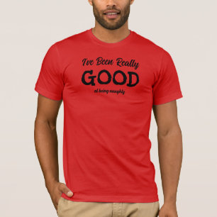 Jag har varit verkligen Bra på att vara Naughty-ju T Shirt