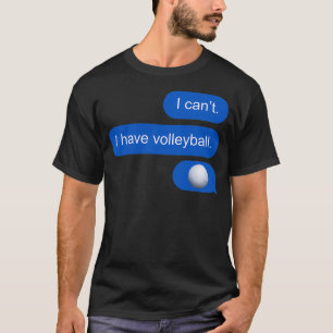 Jag har volleyball-textmeddelande t shirt