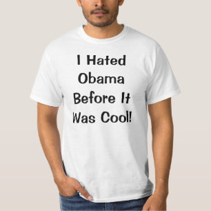 Jag hatade Obama, för det var den kalla T-tröja Tröja